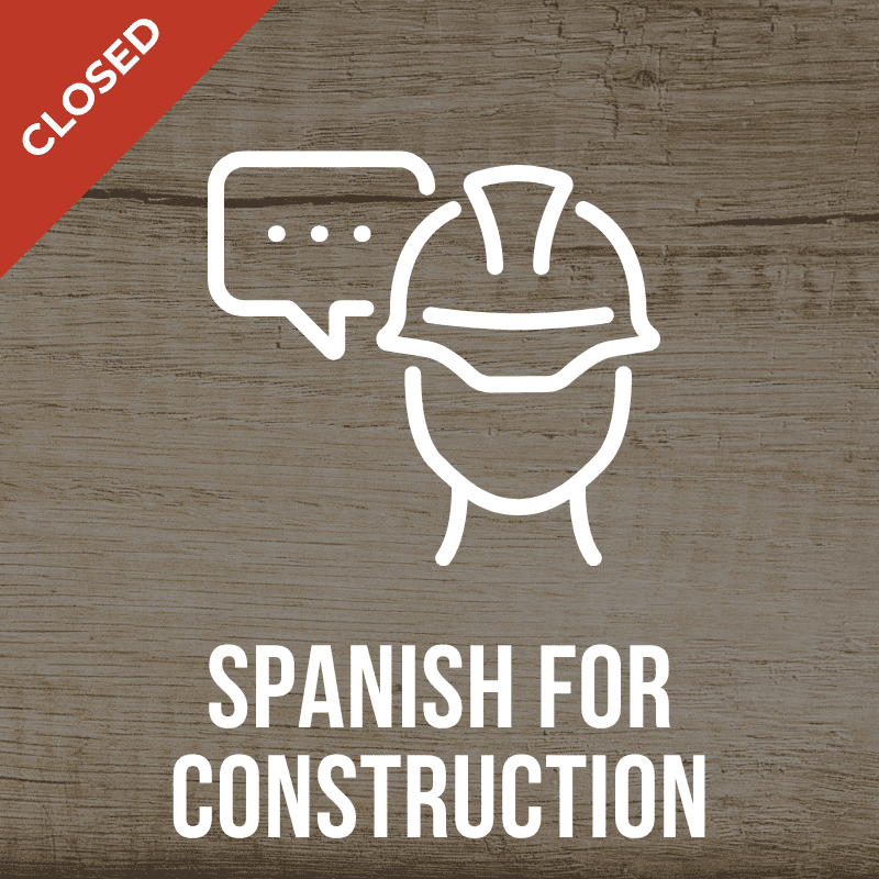 The WMCI Spanish for Construction course is now closed.